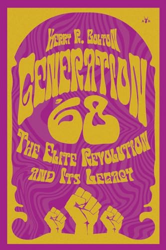 Generation '68: The Elite Revolution and Its Legacy